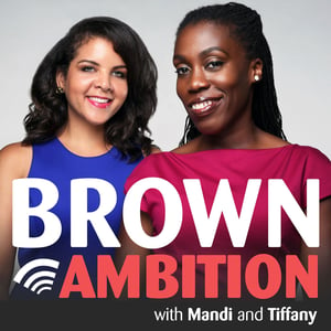 Podcast cover art of Brown Ambition with Mandi Woodruff and Tiffany Aliche